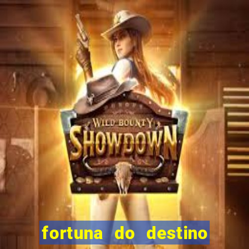 fortuna do destino fortuna do dentinho